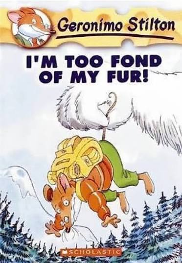 Geronimo Stilton #4: I'm Too Fond of My Fur!