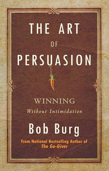 The Art of Persuasion by Bob Burg book cover